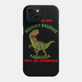 Don't Mess With Mommy Saurus Dinosaur Funny Mothers Day Novelty Gift Phone Case