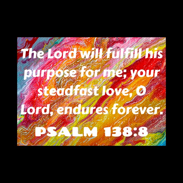 Bible Verse Psalm 138:8 by Prayingwarrior