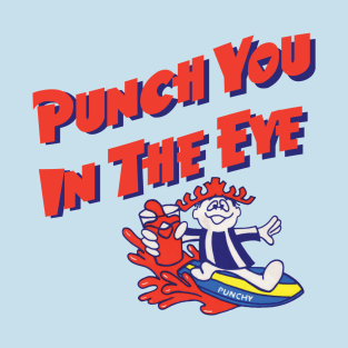 Punch You In The Eye T-Shirt