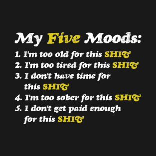 Adult-Humor My Five Moods Funny Black T-Shirt