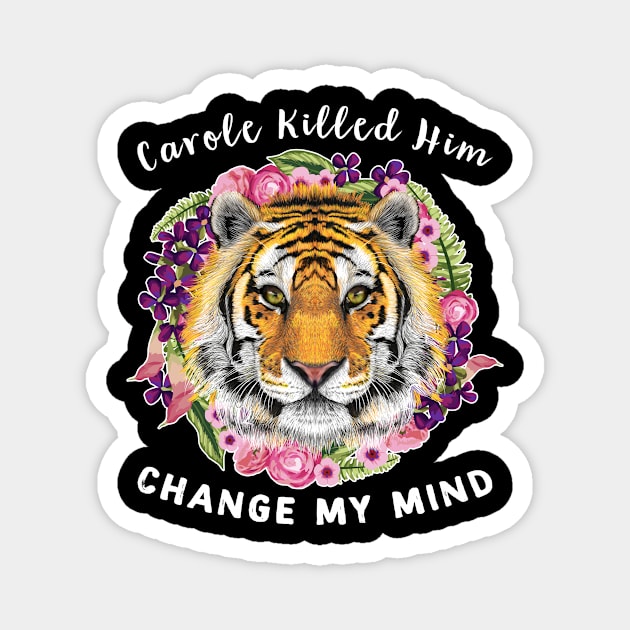 Carole Killed Him Change My Mind Magnet by SpacemanTees