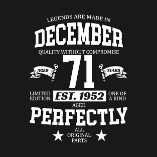 Legends Are Made In December 1952 71 Years Old Limited Edition 71st Birthday T-Shirt