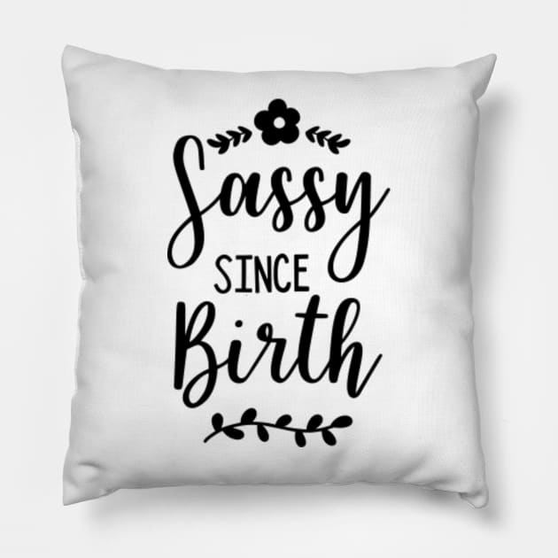 Sassy Series: Sassy Since Birth Pillow by Jarecrow 