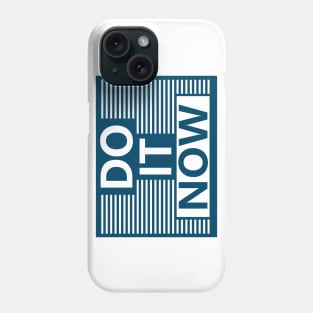 Do It Now Phone Case