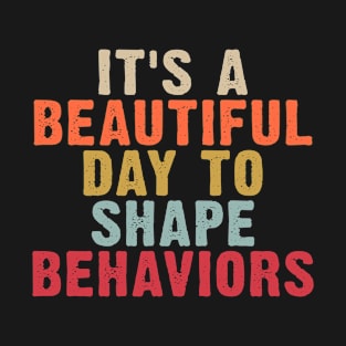 Vintage It's a Beautiful Day to Shape Behaviors Therapist T-Shirt