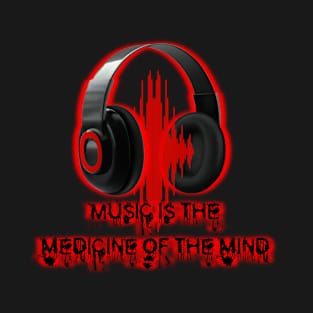 Music is the Medicine of the Mind T-Shirt