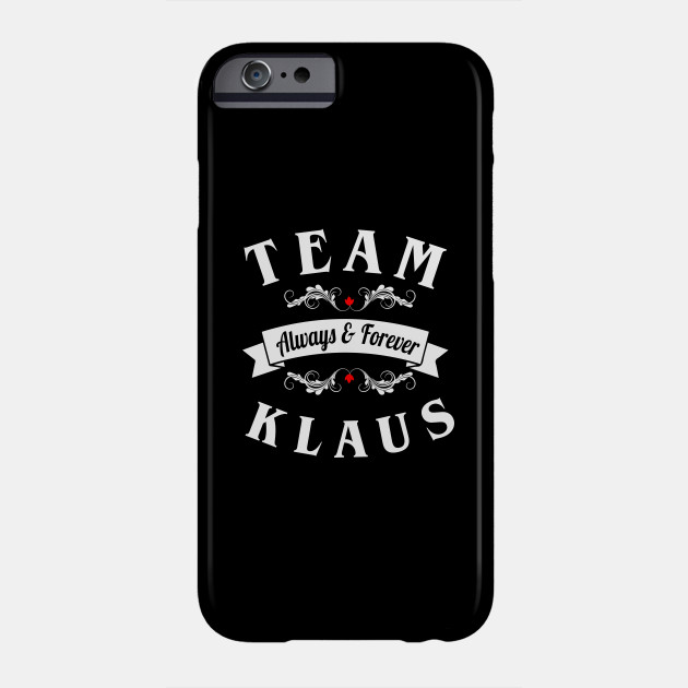 Team Klaus Always And Forever The Originals Phone Case Teepublic