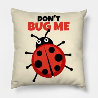 Don't bug me I haven't had my coffee yet Pillow