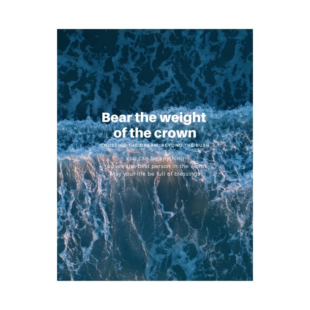 Bear the weight of the Crown by So EZ