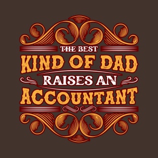 The best kind of dad raises an accountant T-Shirt