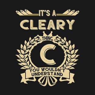 Cleary Name - It Is A Cleary Thing You Wouldnt Understand T-Shirt