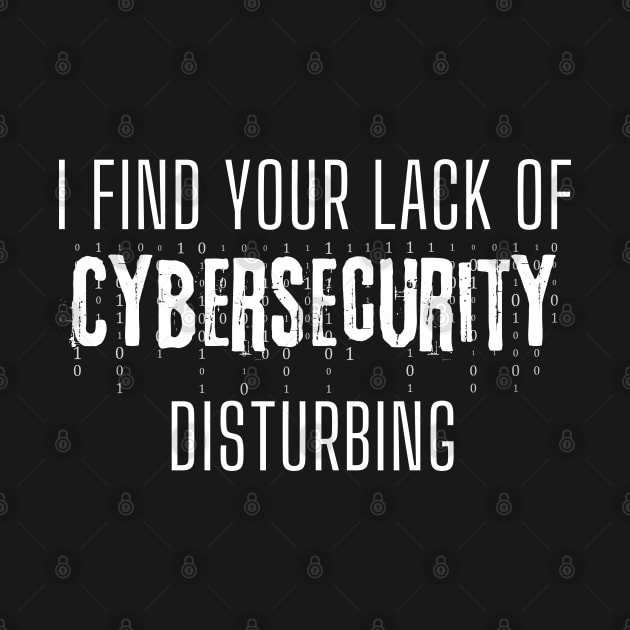 Hacking Gift - I find your lack of Cybersecurity disturbing by JunThara