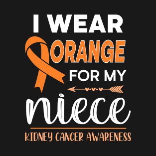 I Wear Orange For My Niece | Kidney Cancer T-Shirt