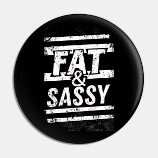 Fat & Sassy Pin