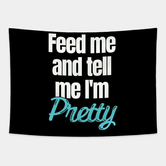 Feed me and tell me I'm Pretty Tapestry by Easy Life