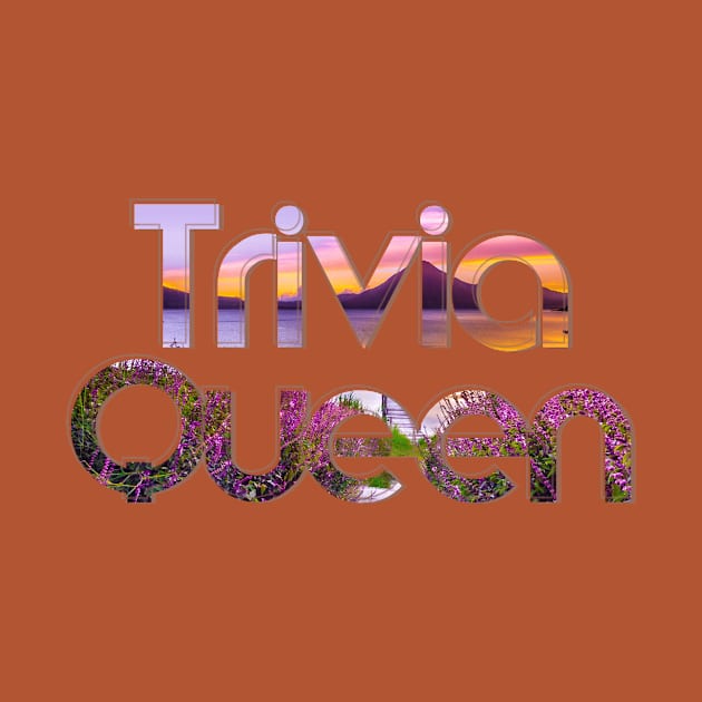 Trivia Queen by afternoontees