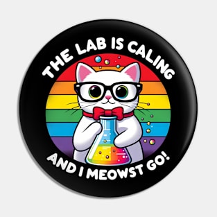 The Lab Is Calling and I Meowst Go Pin