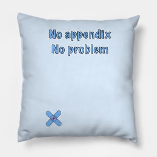 no appendix, no problem Pillow