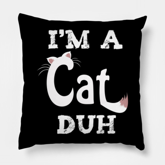 Im A Cat Duh Cat Costume Halloween Halloween Gifts Halloween Costume Lazy Costume Last Minute Costume Lazy Costume Idea Pillow Teepublic