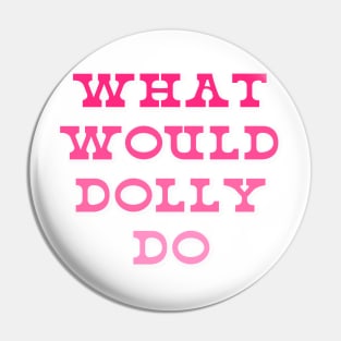 What Would Dolly Do? Western Aesthetic Nashville 9 to 5 Pin