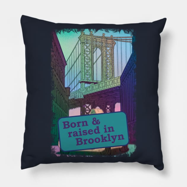 Born & raised in Brooklyn Pillow by vanpaul54