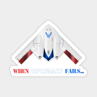 When Diplomacy Fails - USAF Spirit B2 Redwing Stealth Bomber - Patriot Edition Magnet