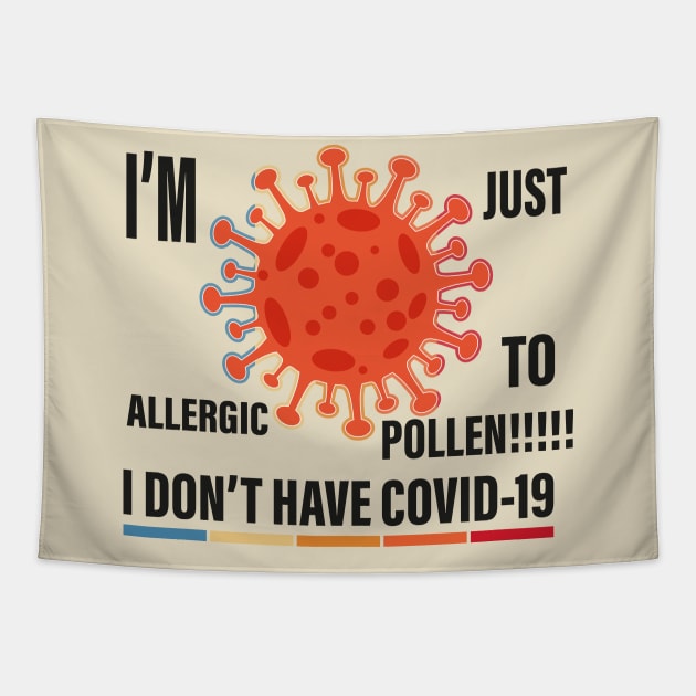 I don't have Covid I'm just allergic to pollen Tapestry by Meryarts