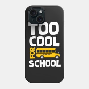 Too cool for school Phone Case