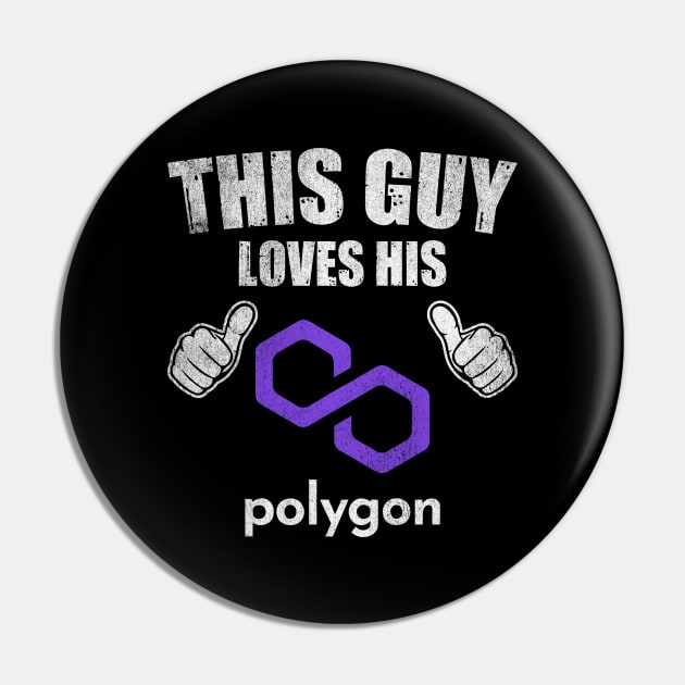 This Guy Loves His Polygon Matic Coin Valentine Crypto Token Cryptocurrency Blockchain Wallet Birthday Gift For Men Women Kids Pin by Thingking About