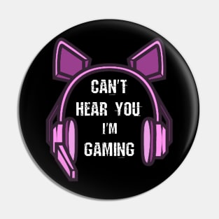 Funny Girl Gamer Gift Headset Can't Hear You I'm Gaming Pin