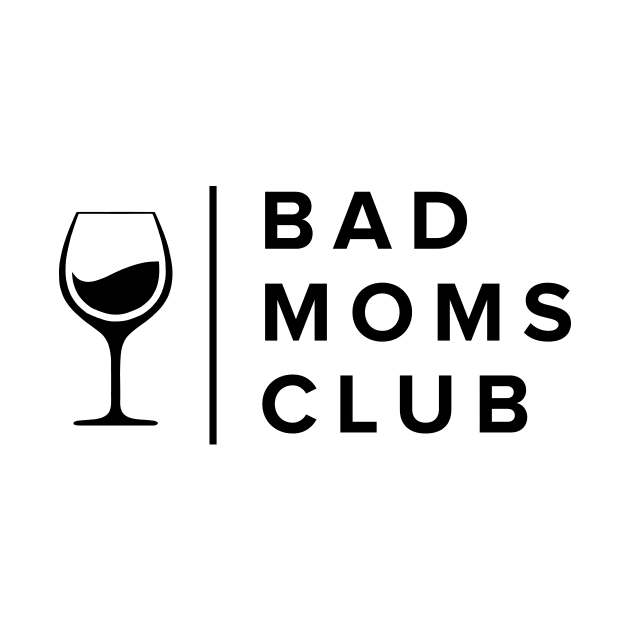 Bad moms club by redsoldesign