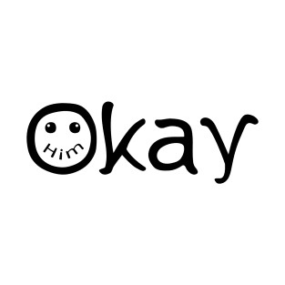 Him Okay T-Shirt