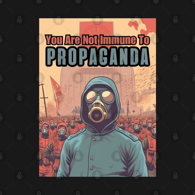 You Are Not Immune To Propaganda by FrogandFog