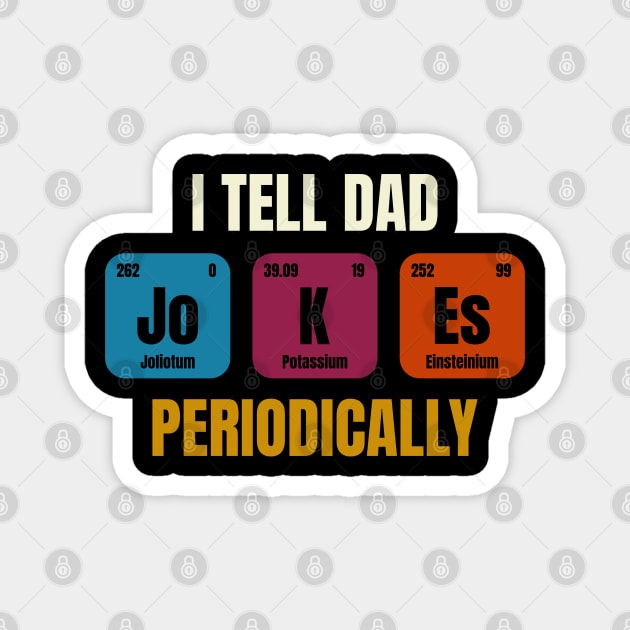 i tell dad jokes periodically Magnet by Can Photo