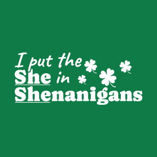 I Put The She in Shenanigans T-Shirt