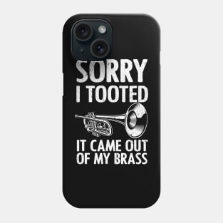 Cool Trumpet - Sorry I Tooted It Came Out Of My Brass Phone Case