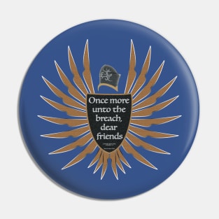 Once More Unto the Breach, Dear Friends Pin