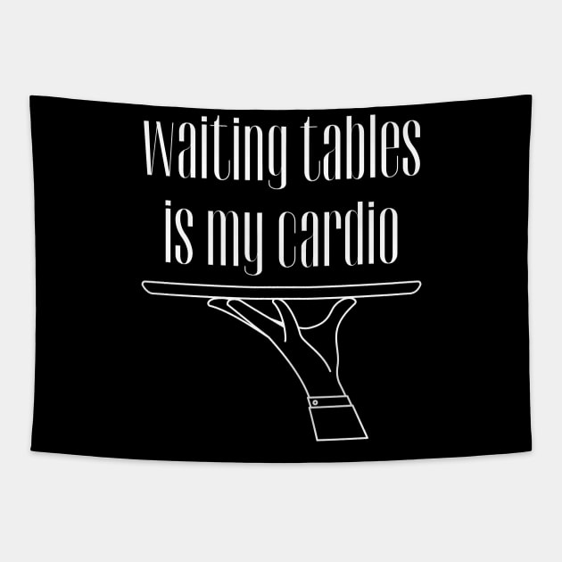 Waiting Tables is My Cardio, Bartender, Waiter Tapestry by WaBastian