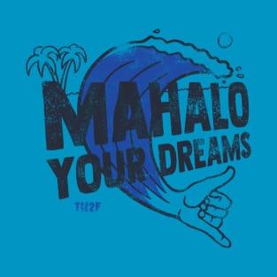 Mahalo Your Dreams T-Shirt