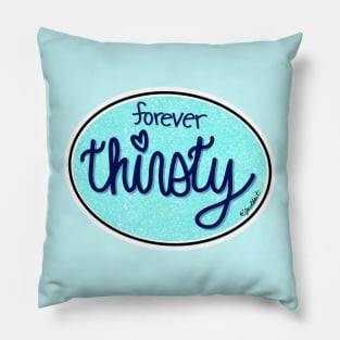 Forever Thirsty (Oval) Pillow