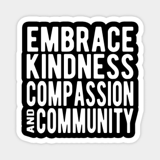 Embrace Kindness Compassion & Community Magnet