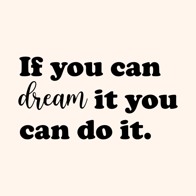 If you can dream it you can do it. by Mon, Symphony of Consciousness.