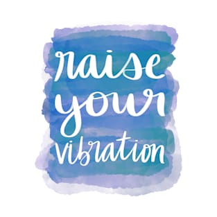 Raise Your Vibration T-Shirt