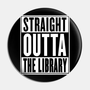 Straight Outta The Library Tshirt Funny Reading Book Lover Pin