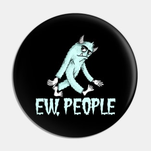 EW PEOPLE Funny Monster Lovers  Perfect  Anti Social Gift Pin