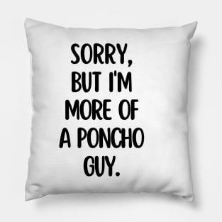 I'm more of a poncho guy. Pillow