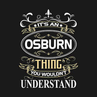 Osburn Name Shirt It's An Osburn Thing You Wouldn't Understand T-Shirt