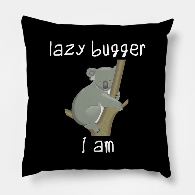 Lazy bugger I am Pillow by Schuettelspeer