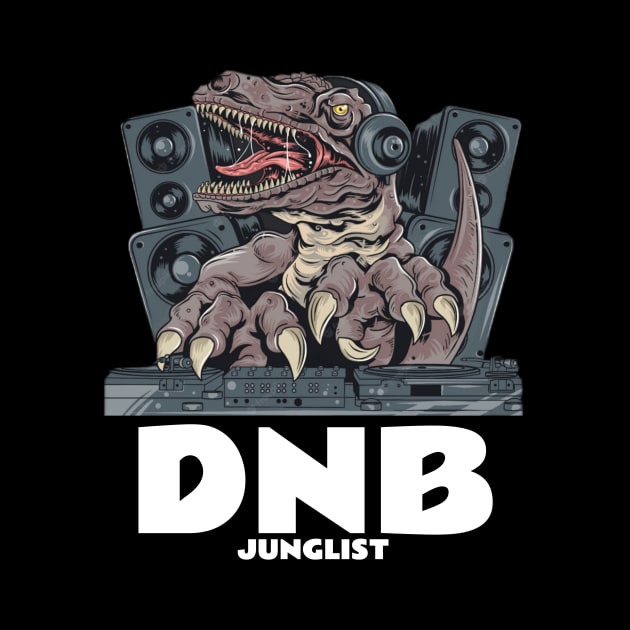 DNB - Junglist T.Rex Dj by DISCOTHREADZ 