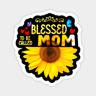 Blessed To Be Called Mom Sunflower Mom Mothers Day Magnet